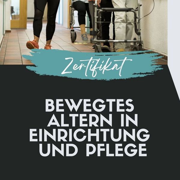 Zertifikat "Bewegtes Altern in Einrichtung und Pflege"